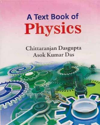 A Text Book Of Physics [part -1] For Class - 11, By Chittaranjan Dasgupta & Asok Kumar Das