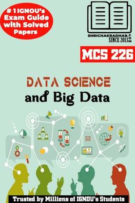 IGNOU MCS 226 Solved Guess Papers From IGNOU Study Material/Help Book/Guidebook Titled Data Science And Big Data For Exam Preparations (Latest Syllabus) IGNOU MCA New Syllabus IGNOU Master Of Computer Applications Mcs226