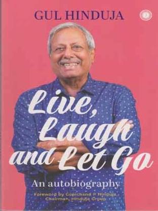 Live, Laugh And Let Go An Autobiography By Gopichand P Hinduja