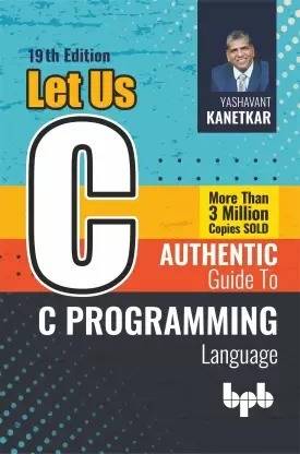 Let Us C : Authentic Guide To C Programming Language (19th Edition)