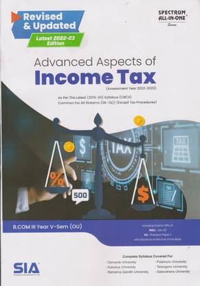 Advanced Aspects Of Income Tax (Except Tax Procedures) B.Com III-Year V-Sem As Per The(O.U) CBCS (2019-20) Syllabus(Assessment Year 2022-2023) Common For All Streams (GE-(B)) Latest 2022-23 Edition