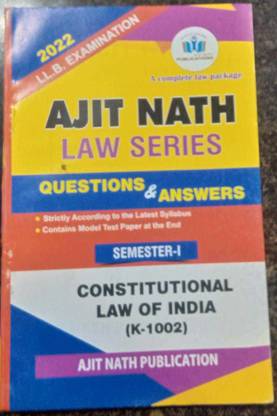 Practice Book For LLB Semester 1st Sem Question Paper With Syllabus And Sample Papers | (CONSTITUTIONAL LAW OF INDIA) Law Series By Shree Ajit Nath (ENGLISH)