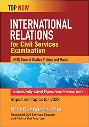 International Relations For Civil Services Examination: Includes Solved Papers From Previous Years (Top Now) (Paperback, Prof Pushpesh Pant)