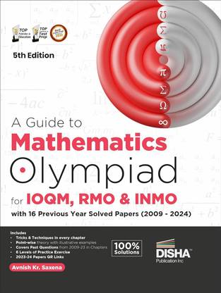 A Guide To Mathematics Olympiad For IOQM, RMO & INMO With 16 Previous Years Solved Papers (2009 - 2024) 5th Edition | 6 Level Exercises | Indian Olympiad Qualifier In Mathematics Exams