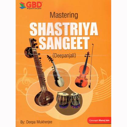 Mastering Shastriya Sangeet [Deepanjali] By Deepa Mukherjee
