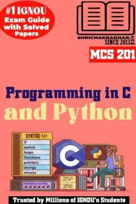 IGNOU MCS 201 Solved Guess Papers From IGNOU Study Material/Help Book/Guidebook Titled Programming In C And Python For Exam Preparations (Latest Syllabus) IGNOU PGDCA IGNOU PG Diploma In Computer Applications Mcs201