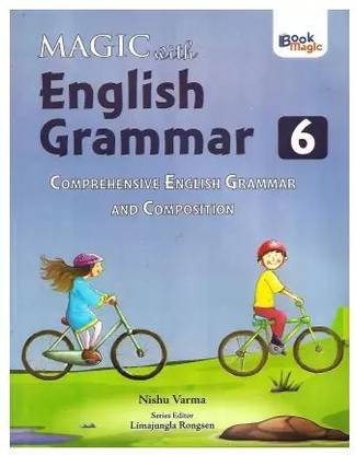 Magic With English Grammar CLASS - 6 Comprehensive English Grammar And Composition