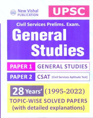 New Vishal IAS General Studies Preliminary Paper 1 & 2 UPSC Civil Services Exam.Topic- Wise Solved Papers With Detailed Explanations 28 Years 1995 To 2022