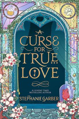 A Curse For True Love: The Thrilling Final Book In The Once Upon A Broken Heart Series Hardcover