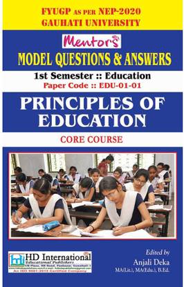Principles Of Education : Education | English Medium | Mentor's Model Questions And Answers For B.A First Semester With Paper Code EDU-01-01 | Core Course For Four Year Undergraduate Programme As Per NEP-2020, Gauhati University