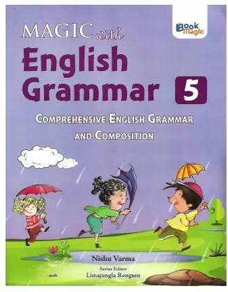 Magic With English Grammar CLASS - 5 Comprehensive English Grammar And Composition
