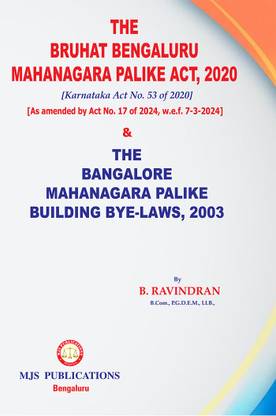 THE BRUHAT BENGALURU MAHANAGARA PALIKE ACT, 2020 [Karnataka Act No. 53 Of 2020] [As Amended By Act No. 17 Of 2024, W.e.f. 7-3-2024] & THE BANGALORE MAHANAGARA PALIKE BUILDING BYE-LAWS, 2003(2024 Edition)