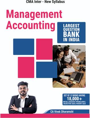 CMA Inter Management Accounting I New Syllabus I 2023 Edition I More Than 1100+ MCQs And Theory Q&A And Practical Problems With Solutions