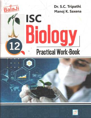 ISC BIOLOGY Practical Work Book For Class 12