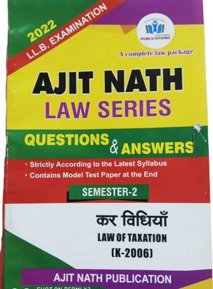 Practice Book For LLB Semester 2nd Question Paper With Syllabus And Sample Papers | Law Of Taxation Law Series By Shree Ajit Nath (Hindi)