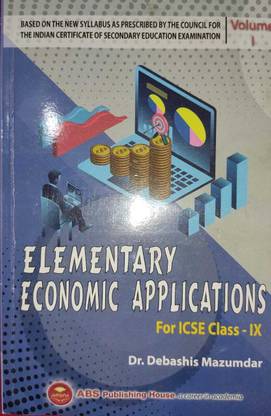 Elementary Economic Applications For Icse Class - 9 Volume 1 ( FOR ICSE 2025 EXAMS )