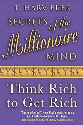 T. Harv Eker : Secrets Of The Millionaire Mind , Think Rich To Get Rich , Book