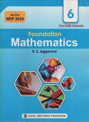 Foundation Mathematics For Class-6 By R.s. Aggarwal (Goyal Brothers Prakashan)