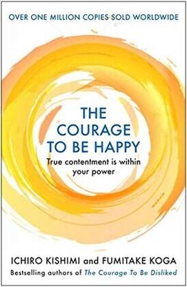 Ichiro Kishimi The Courage To Be Happy