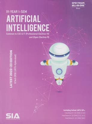 Artificial Intelligence (Professional Elective-IV & Open Elective –II) B.Tech IV-Year I-Sem Common To (CSE & IT) R18 (JNTU-Hyderabad) Latest 2022-23 Edition
