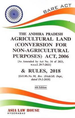 The Andhra Pradesh Agricultural Land (Conversion For Non-Agricultural Purposes) Act, 2006 And Rules 2018 6th Edition 2023