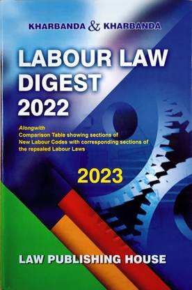 Labour Law Digest 2022 | Along With Comparison Table Showing Sections Of New Labour Codes With Corresponding Sections Of The Repealed Labour Laws | Latest Edition 2023 | ENGLISH