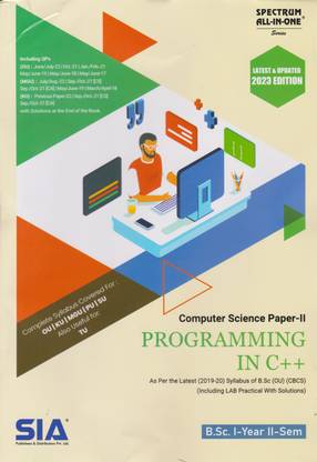 Programming In C++ (Computer Science Paper-II) B.Sc I-Year II-Sem As Per The Latest (2019-20) Syllabus Of O.U (CBCS) (Including LAB Practical With Solutions) Latest & Updated 2023 Edition