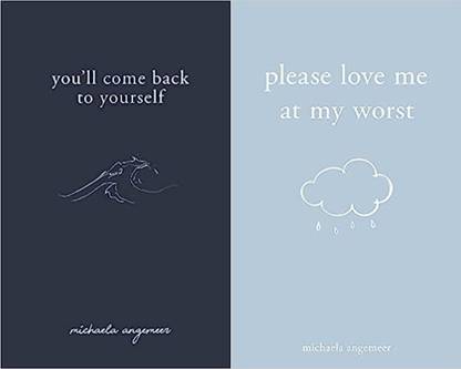 You'll Come Back To Yourself, Please Love Me At My Worst