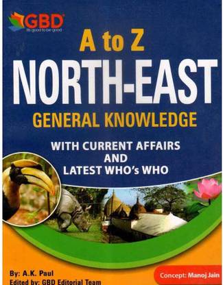 GBD-A To Z North East General Knowledge With Current Affairs And Latest Who's Who
