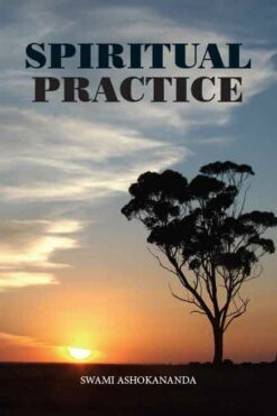 Spiritual Practice || Swami Ashokananda || Advaita Ashrama