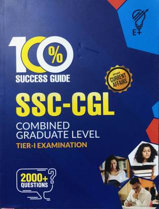 100 % Success Guide SSC-CGL Combined Graduate Level Tier- Exam With 2000+ Question