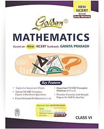 Golden Mathematics Based On NEW NCERT Ganita Prakash For Class 6 | For CBSE 2026 Exams |Summary | Solved NCERT Textual Questions | Sample Question Papers | Includes Objective Type Question Bank | MCQs