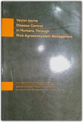 Vector-Borne
Disease Control
in Humans Through
Rice Agroecosystem Management
International Rice Research Institute
WHO/FAQ/UNEP Panel Of Experts C Environmental Management For Vector Control