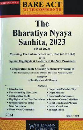 The Bharatiya Nyaya Sanhita, 2023 (IPC) (45 Of 2023) | Repealing The Indian Penal Code, 1860 (45 Of 1860) | With Special Highlights & Features Of The New Provisions | Comparative Tables | Alongwith Classification Of Offences | Bare Act With Comments | Latest