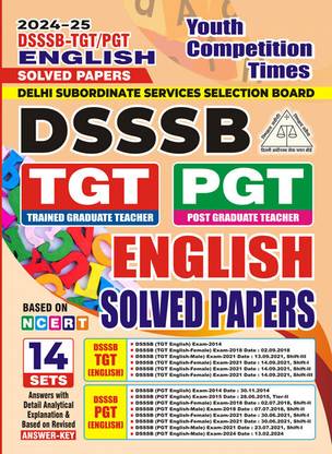 2024-25 DSSSB TGT/PGT English Solved Papers This Book Contains TGT Previous Years Solved Questions From 2014 To 2021 Shift-I, II And III And PGT Previous Years Solved Papers From 2014 To February 2024 Shift-I And II 240 495 E