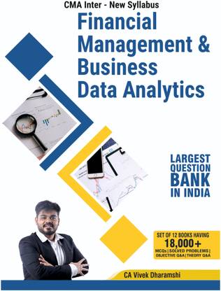 CMA Inter Financial Management & Business Data Analytics I New Syllabus I 2023 Edition I More Than 1100+ MCQs And Theory Q&A And Practical Problems With Solutions
