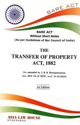 The Transfer Of Property Act, 1882 [As Amended By J&K Reorganisation Act, 2019 (34 Of 2019), W.e.f. 31-10-2019]