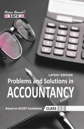 Problems And Solutions In Accountancy Class XII