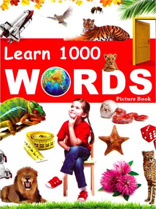 My First 1000 Words Book For Kids, Early Learning Picture Book To Learn Alphabet, Numbers, Shapes, Colours, Transport, Birds, Animals, Professions, Opposite Words, Action Words, Parts Of The Body, Foods, Toys, Festivals And Etc