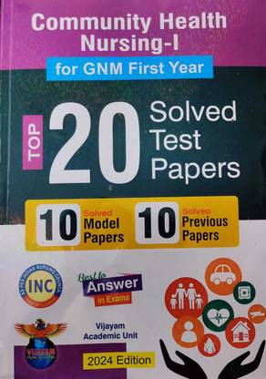 Community Health Nursing - I For GNM First Year Top 20 Solved Test Papers ( 10 Solved Model Papers & 10 Solved Previous Papers ) 2024