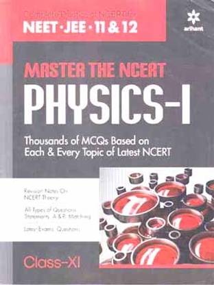Arihant Master The Ncert Physics -I, For Class - 11, [neet, Jee - 11 & 12], Thousands Of Mcqs Based On Each & Every Topic Of Latest Ncert