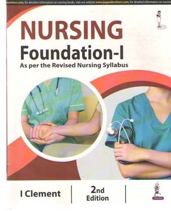Nursing Foundation-1 As Per The Revised Nursing Syllabus I Clement 2nd Edition