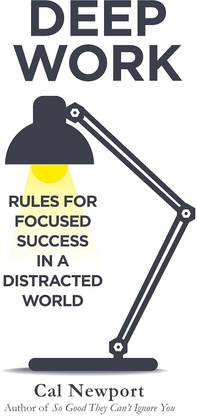 Deep Work Rules For Focused Success In A Distracted World :- Book