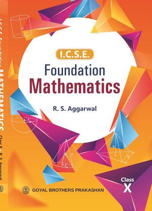 R S Aggarwal I.C.S.E Foundation Mathematics Class 10 For Examination 2024