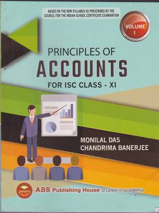 Principles Of Accounts For Isc Class - 11, [volume -1] (Abs Publishing House)