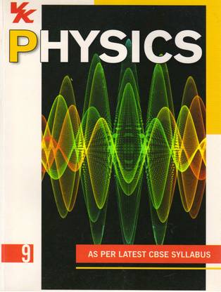 Vk Physics For Class - 9
(As Per Latest Cbse Syllabus)