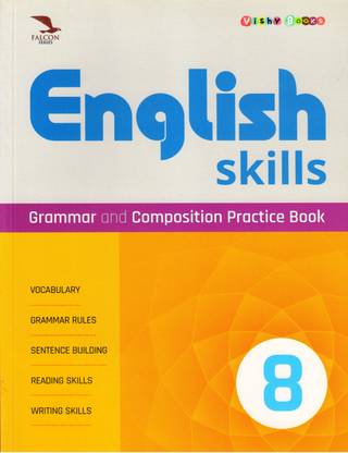 Falcon, ENGLISH SKILLS CLASS - 8
 (GRAMMAR AND COMPOSITION PRACTICE BOOK)