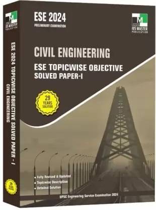 ESE 2024 – CIVIL ENGINEERING ESE TOPICWISE OBJECTIVE SOLVED PAPER 1 New Edition 2024