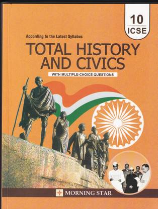ICSE Total History And Civics Class 10 With Multiple-Choice Questions (According To The Latest Syllabus) - Examination 2023-2024