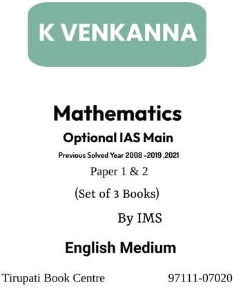 K VENKANNA SIR ( IMS)Mathematics Optional IAS Main Paper 1& 2 Previous Solved Year 2008 -2019 ,2021 Paper Set Of 3 Books By IMS English Medium Civil Service Preparation 2023